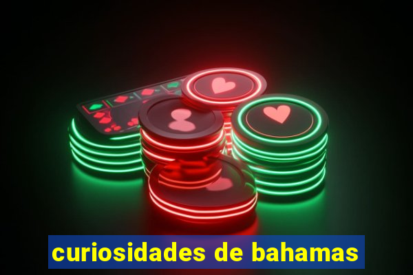 curiosidades de bahamas